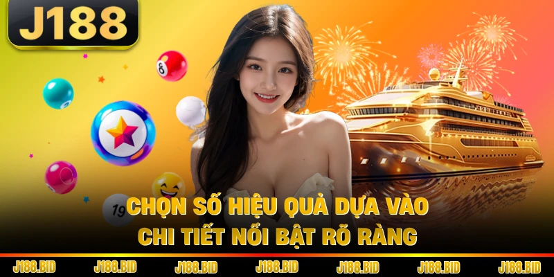 Chọn số hiệu quả dựa vào chi tiết nổi bật rõ ràng