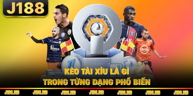 Kèo tài xỉu là gì trong từng dạng phổ biến