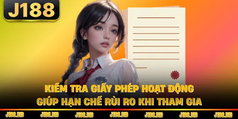 Kiểm tra giấy phép hoạt động giúp hạn chế rủi ro khi tham gia