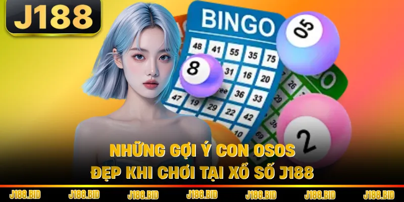 Những gợi ý con osos đẹp khi chơi tại xổ số J188