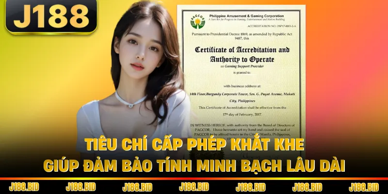 Tiêu chí cấp phép khắt khe giúp đảm bảo tính minh bạch lâu dài