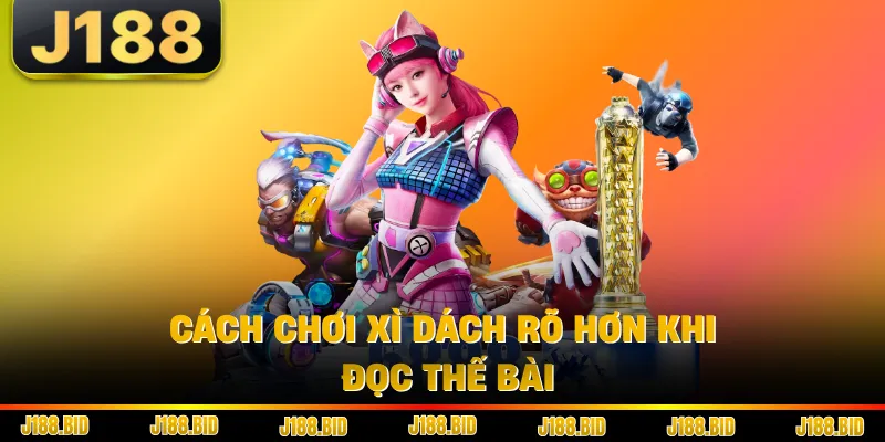 Cách chơi xì dách rõ hơn khi đọc thế bài