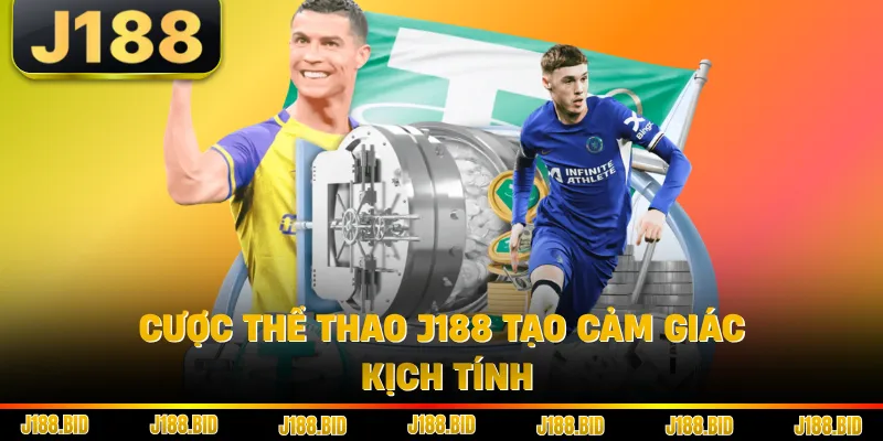 Cược thể thao J188 tạo cảm giác kịch tính