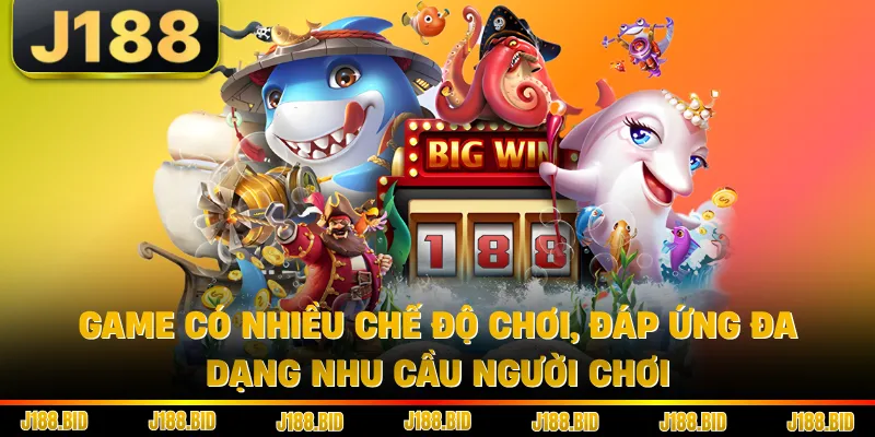 Game có nhiều chế độ chơi, đáp ứng đa dạng nhu cầu người chơi