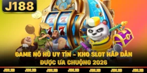 Game Nổ Hũ Uy Tín - Kho Slot Hấp Dẫn Được Ưa Chuộng 2026