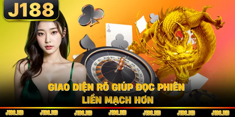 Giao diện rõ giúp đọc phiên liền mạch hơn
