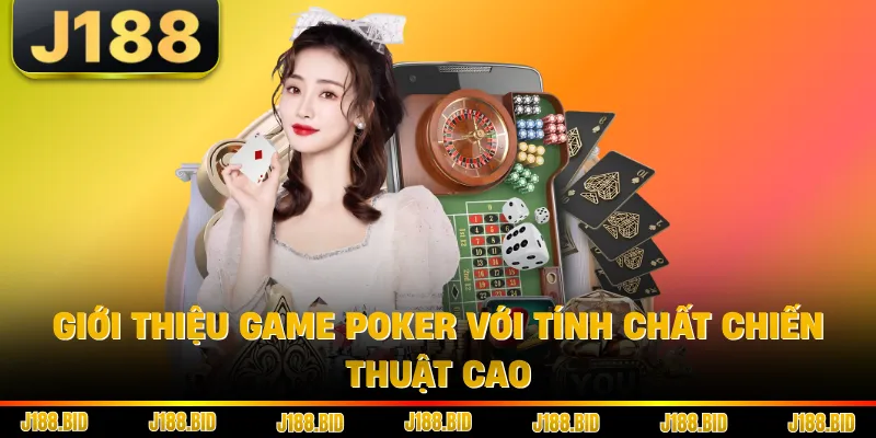Giới thiệu game Poker với tính chất chiến thuật cao
