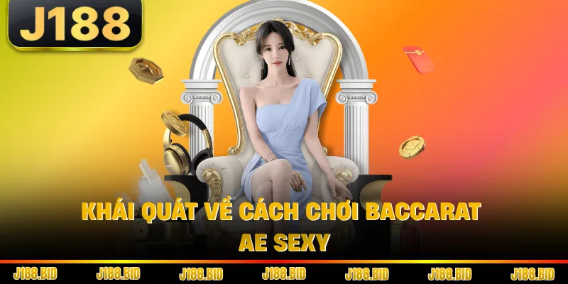 Khái quát về cách chơi Baccarat AE Sexy