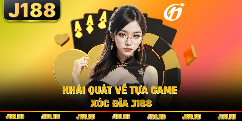 Khái quát về tựa game xóc đĩa J188