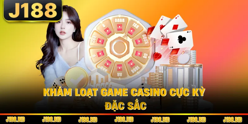 Khám loạt game casino cực kỳ đặc sắc 