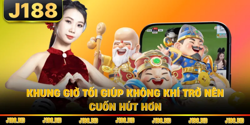 Khung giờ tối giúp không khí trở nên cuốn hút hơn