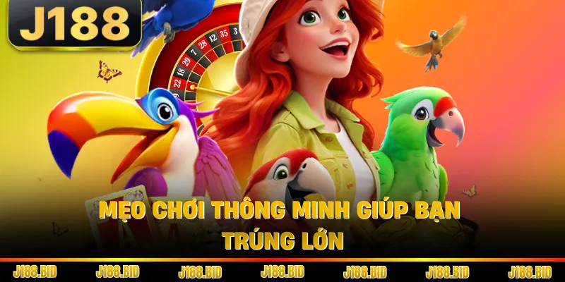 Mẹo chơi thông minh giúp bạn trúng lớn