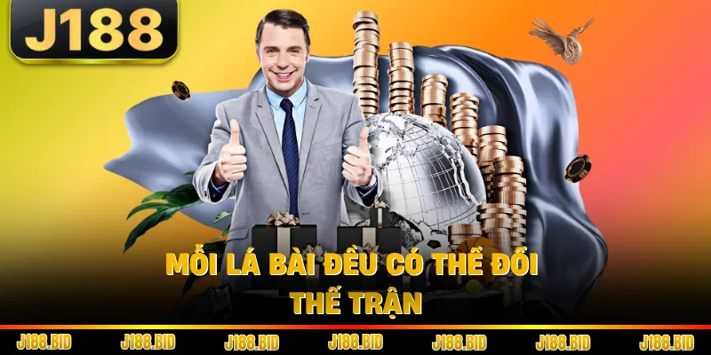Mỗi lá bài đều có thể đổi thế trận