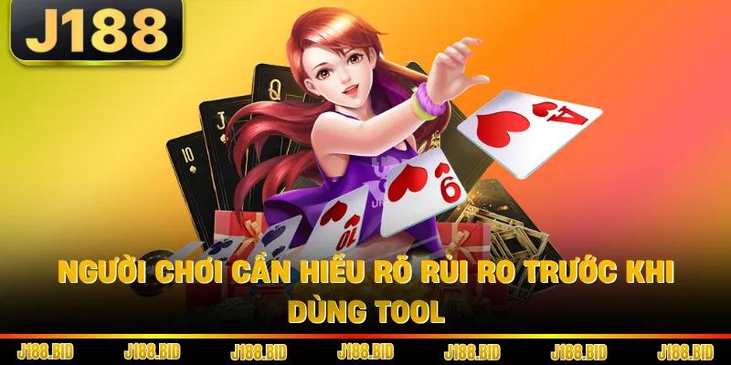 Người chơi cần hiểu rõ rủi ro trước khi dùng tool