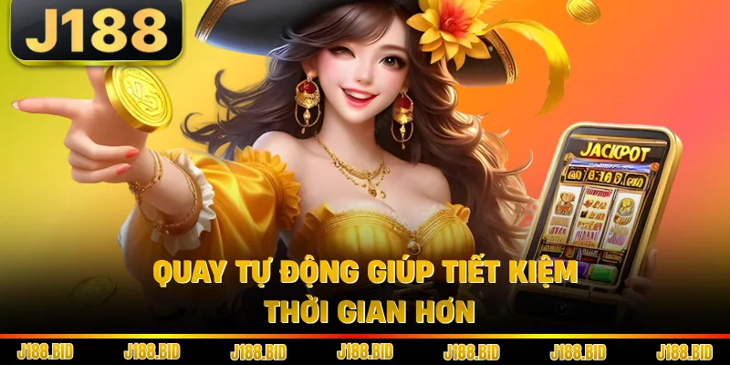 Quay tự động giúp tiết kiệm thời gian hơn